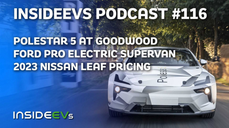 polestar 5 and ford pro supervan debut at goodwood, nissan leaf pricing
