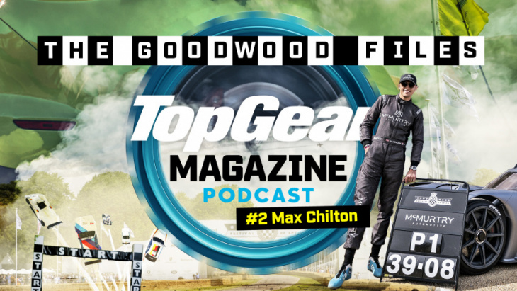 all-new tg podcast: max chilton on that goodwood run in the mcmurtry spéirling