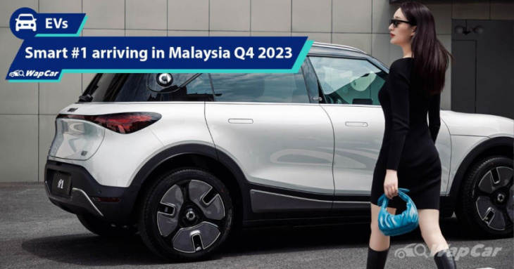 geely's smart #1: q4 2023 launch, 800 to 1,000 units per year, to be malaysia's best-selling ev?