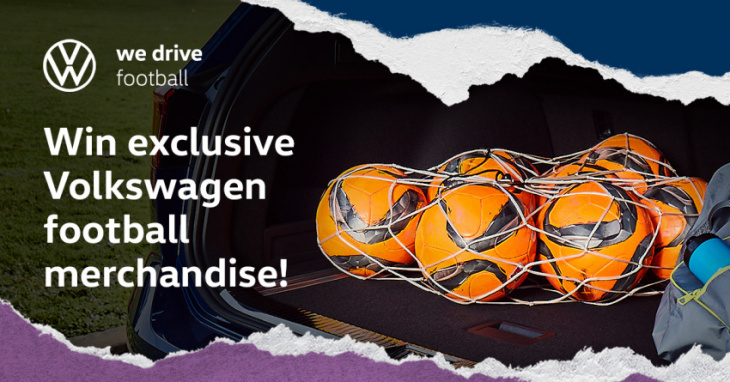a chance to win exclusive merchandise in volkswagen “we drive football” campaign